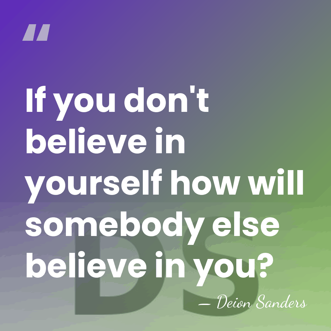 If you don't believe in yourself how will somebody else believe in&hellip; - Deion Sanders