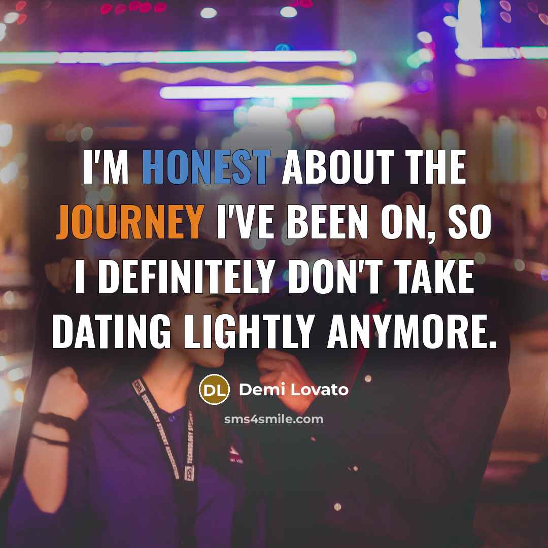 “I'm honest about the journey I've been on, so I…” quote by Demi Lovato