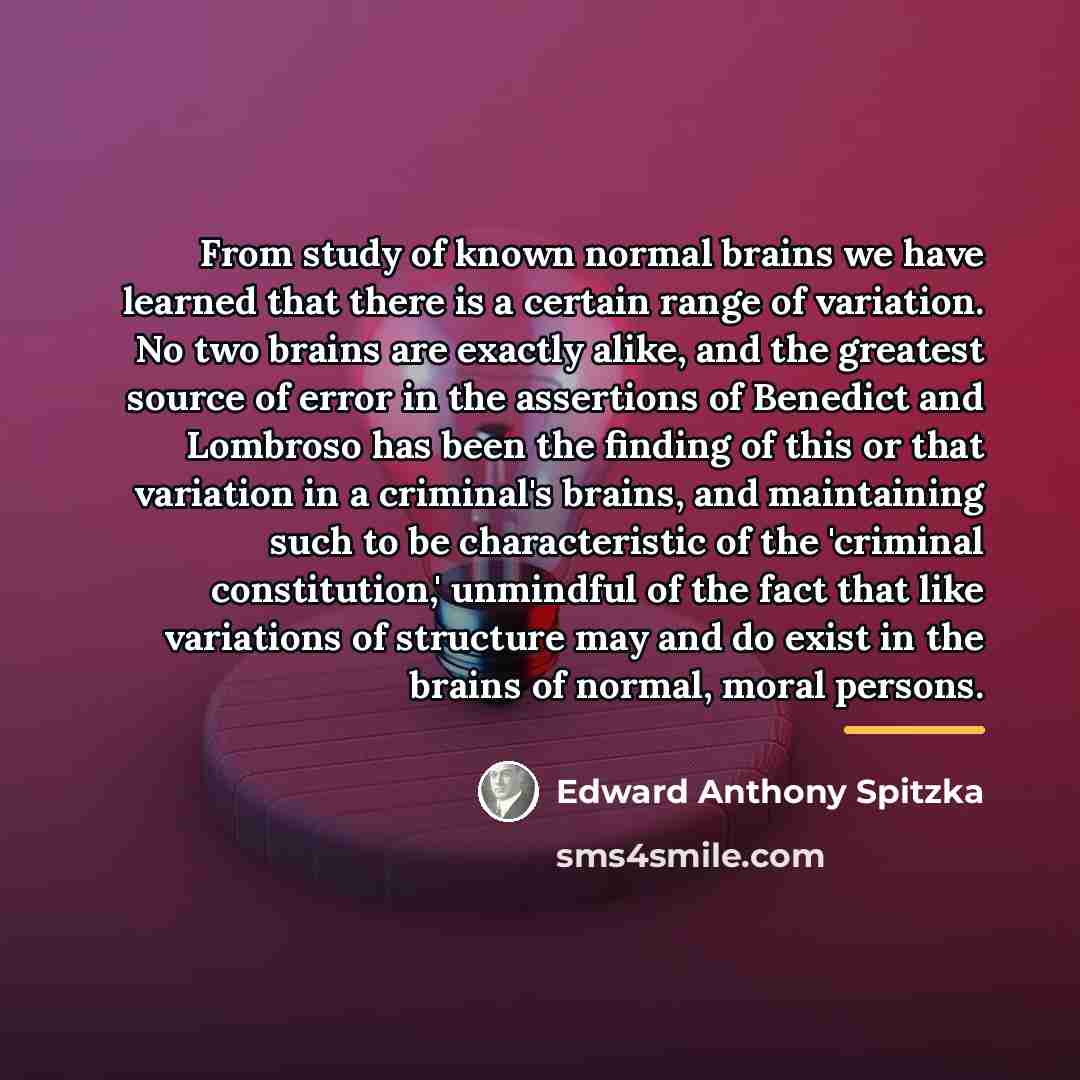 “From study of known normal brains we have learned that…” quote by Edward Anthony Spitzka