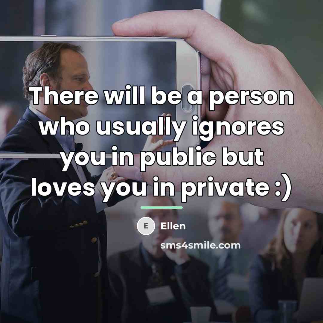 “There will be a person who usually ignores you in…” quote by Ellen