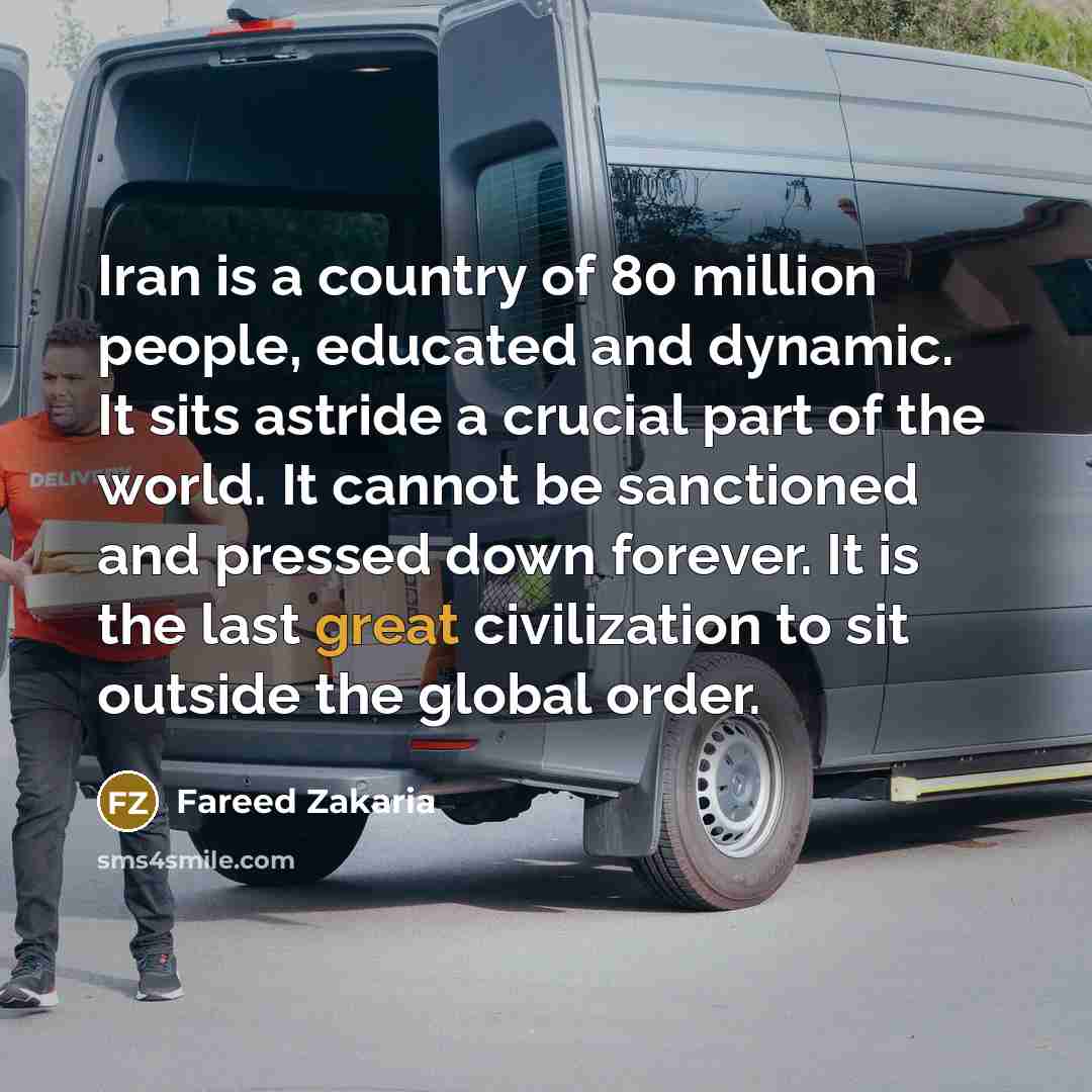 “Iran is a country of 80 million people, educated and…” quote by Fareed Zakaria