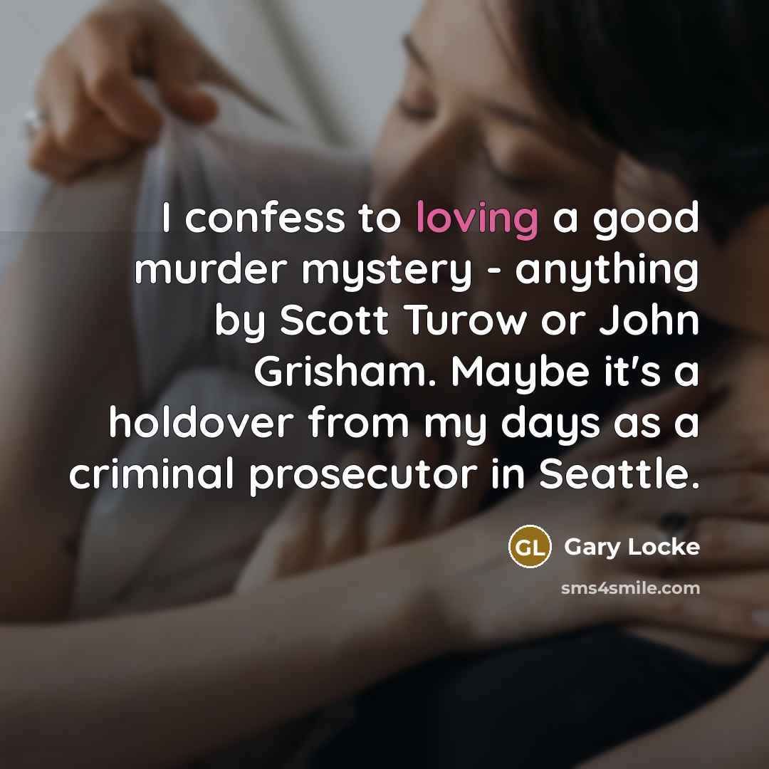 “I confess to loving a good murder mystery - anything…” quote by Gary Locke