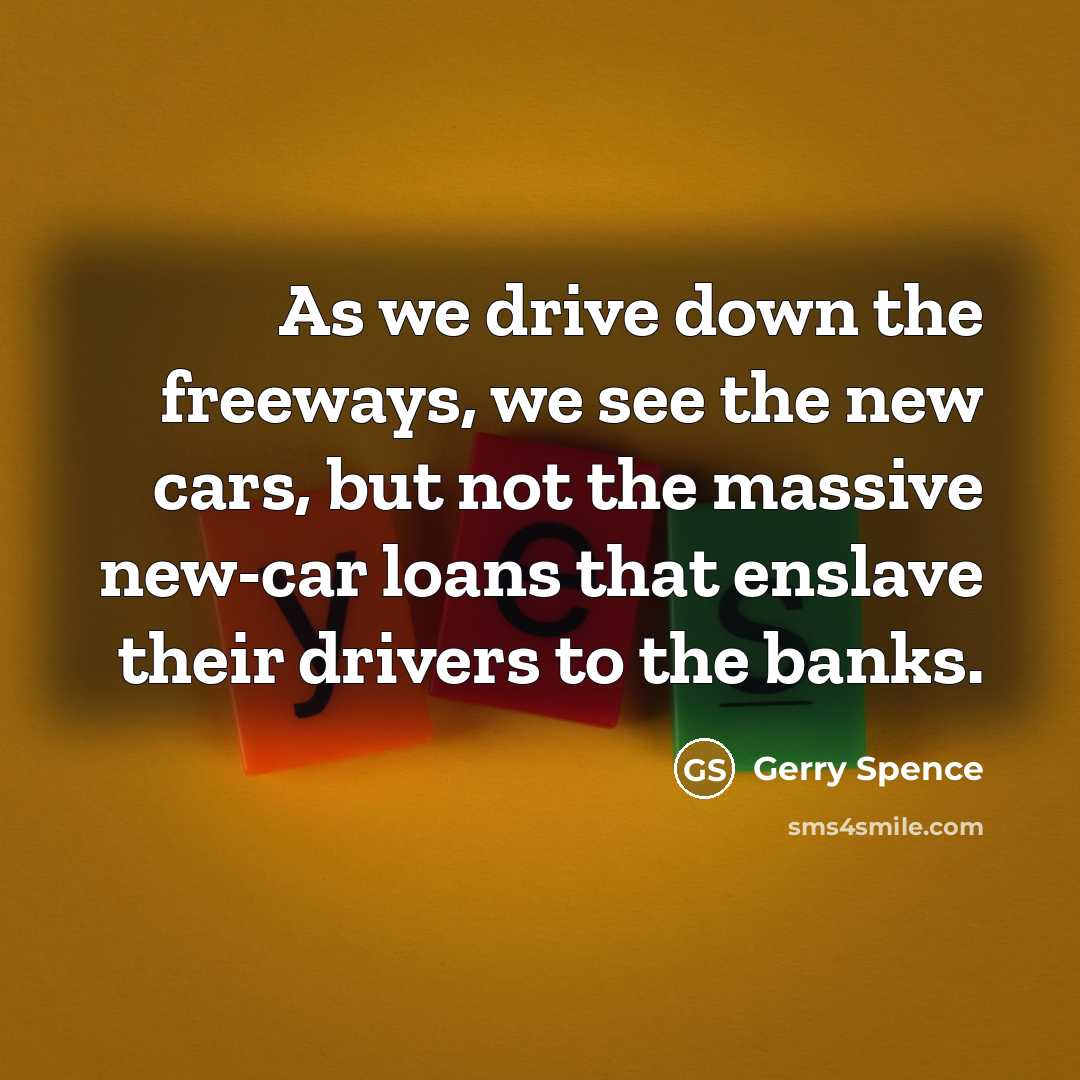 “As we drive down the freeways, we see the new…” quote by Gerry Spence