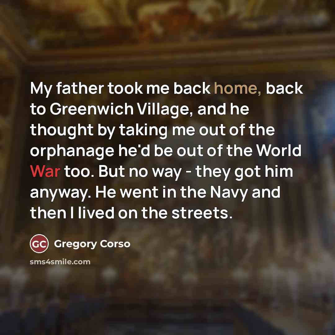 “My father took me back home, back to Greenwich Village,…” quote by Gregory Corso