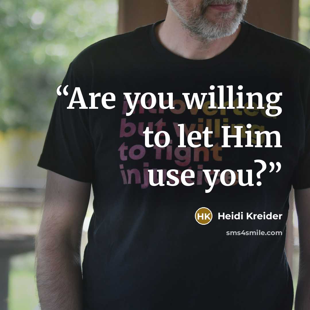 “Are you willing to let Him use you?” quote by Heidi Kreider
