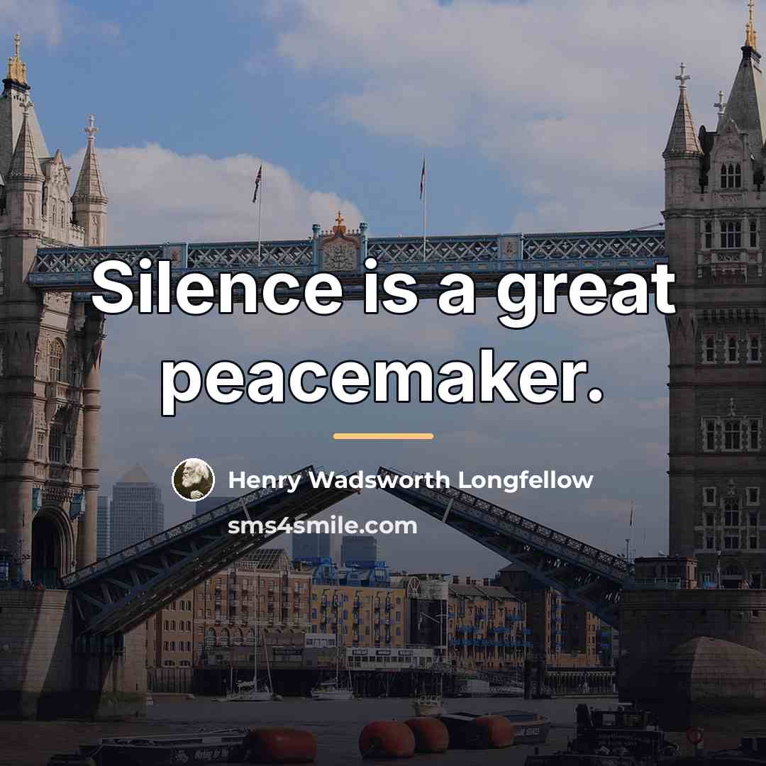 “Silence is a great peacemaker.…” quote by Henry Wadsworth Longfellow