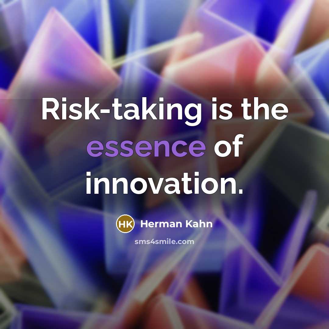 “Risk-taking is the essence of innovation.…” quote by Herman Kahn