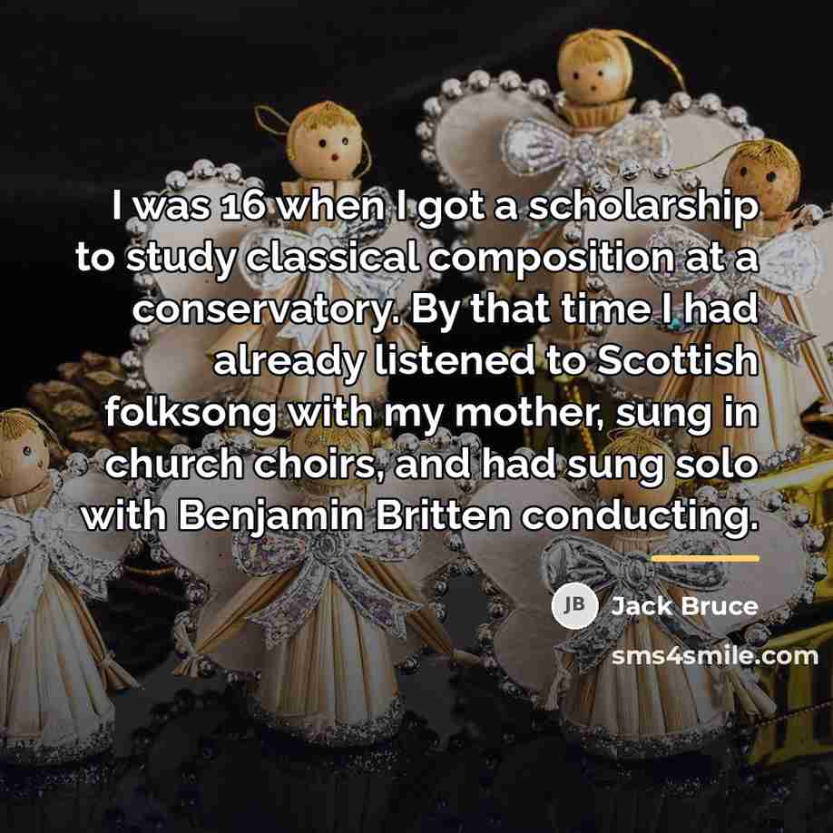 “I was 16 when I got a scholarship to study…” quote by Jack Bruce