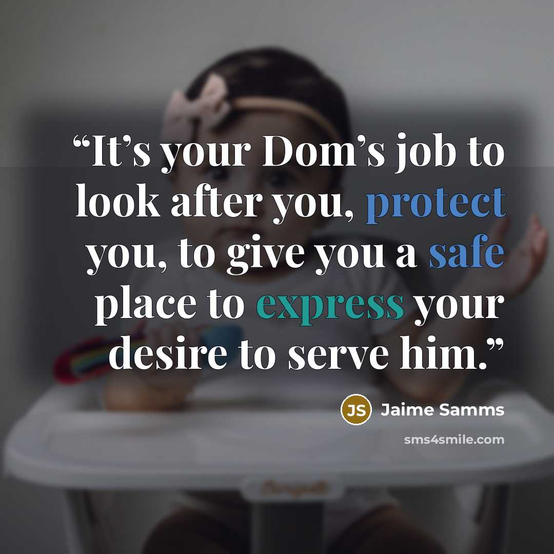 “It’s your Dom’s job to look after you, protect you, to give you a safe place to express your desire to serve him.” quote by Jaime Samms