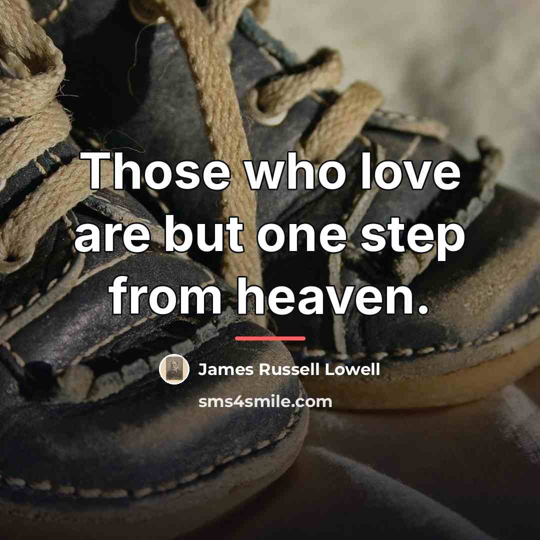 “Those who love are but one step from heaven.…” quote by James Russell Lowell