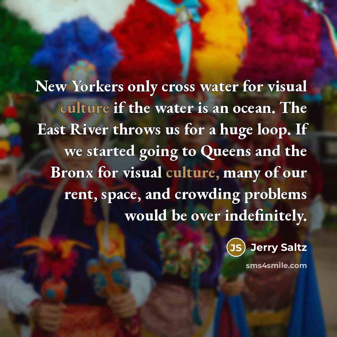 “New Yorkers only cross water for visual culture if the…” quote by Jerry Saltz