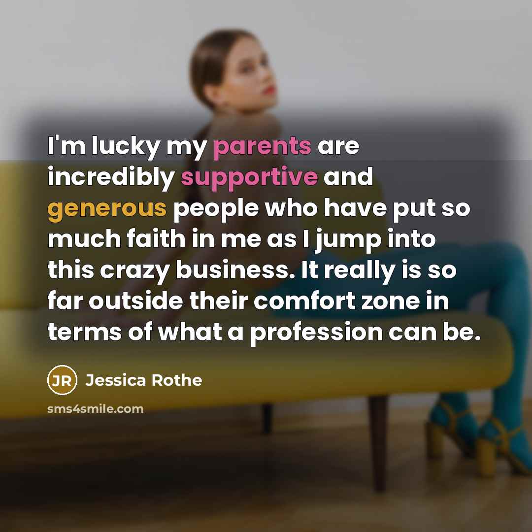 “I'm lucky my parents are incredibly supportive and generous people…” quote by Jessica Rothe