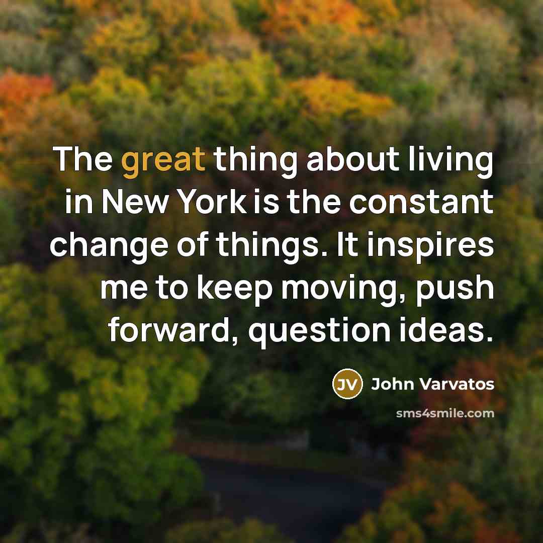 “The great thing about living in New York is the…” quote by John Varvatos