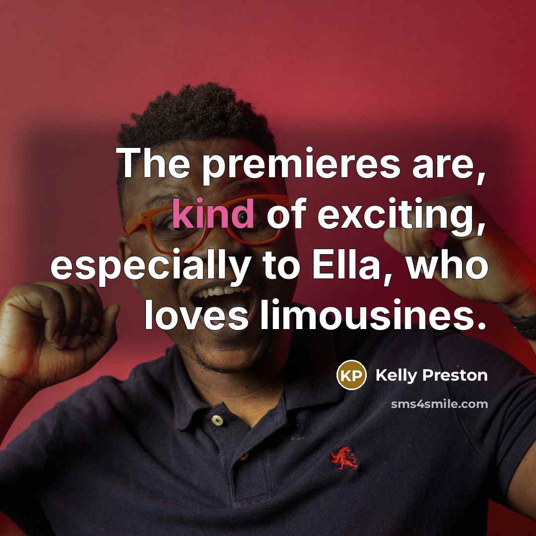 “The premieres are, kind of exciting, especially to Ella, who…” quote by Kelly Preston