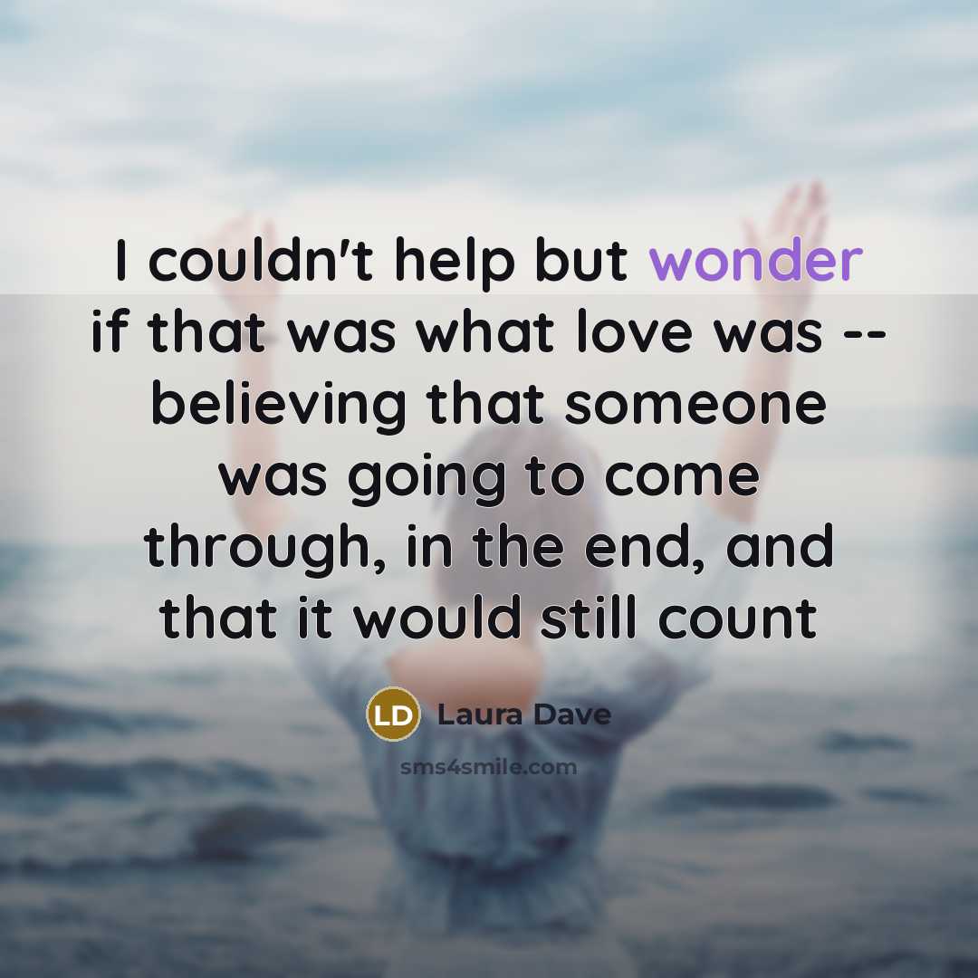 “I couldn't help but wonder if that was what love…” quote by Laura Dave