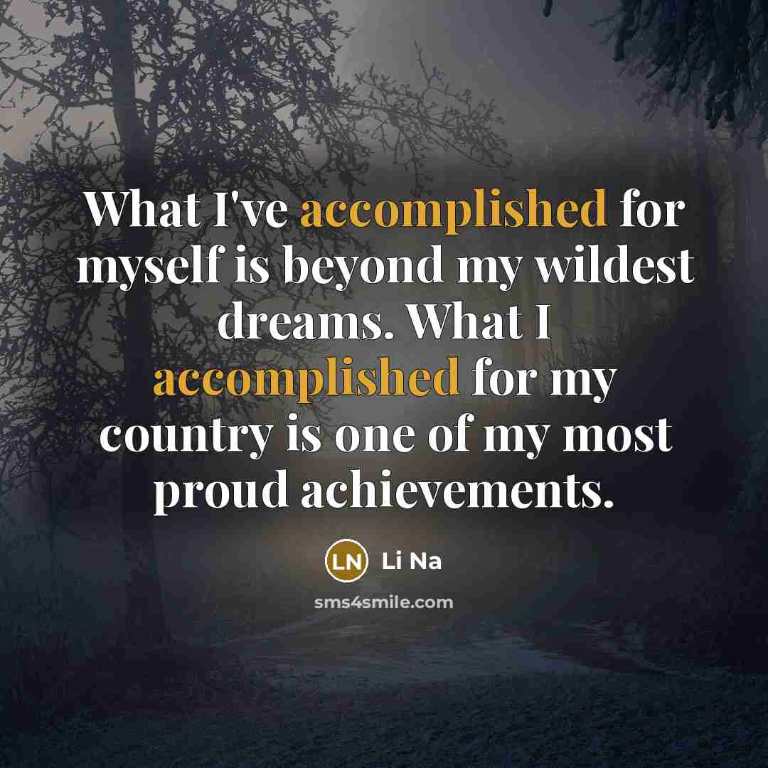 “What I've accomplished for myself is beyond my wildest dreams.…” quote by Li Na