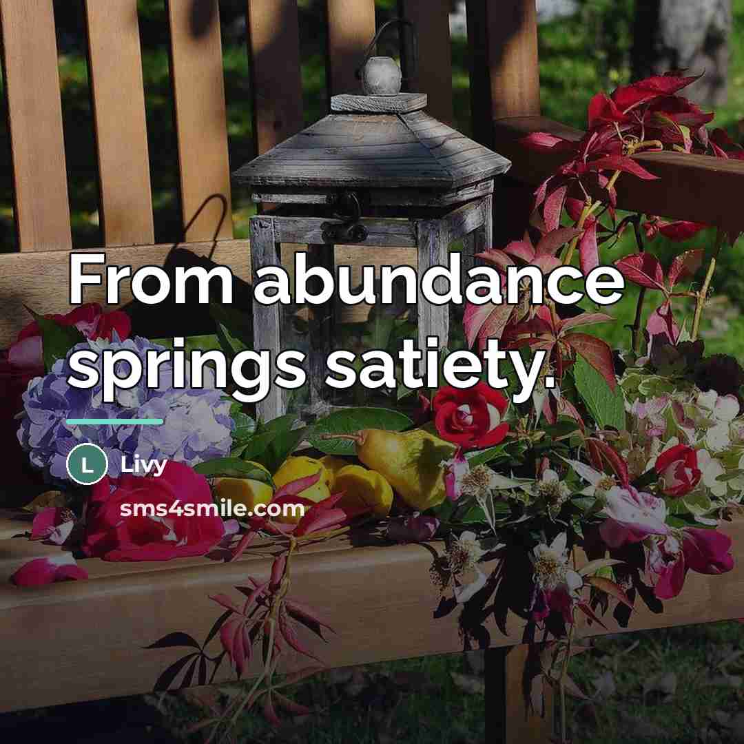 “From abundance springs satiety.…” quote by Livy