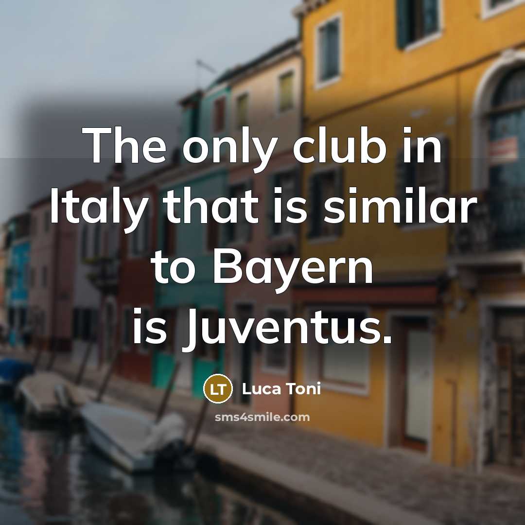 “The only club in Italy that is similar to Bayern…” quote by Luca Toni