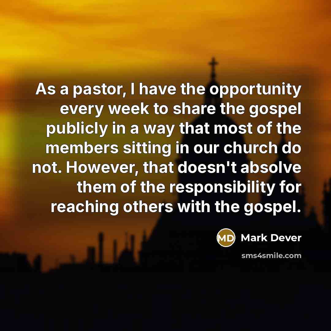 “As a pastor, I have the opportunity every week to…” quote by Mark Dever