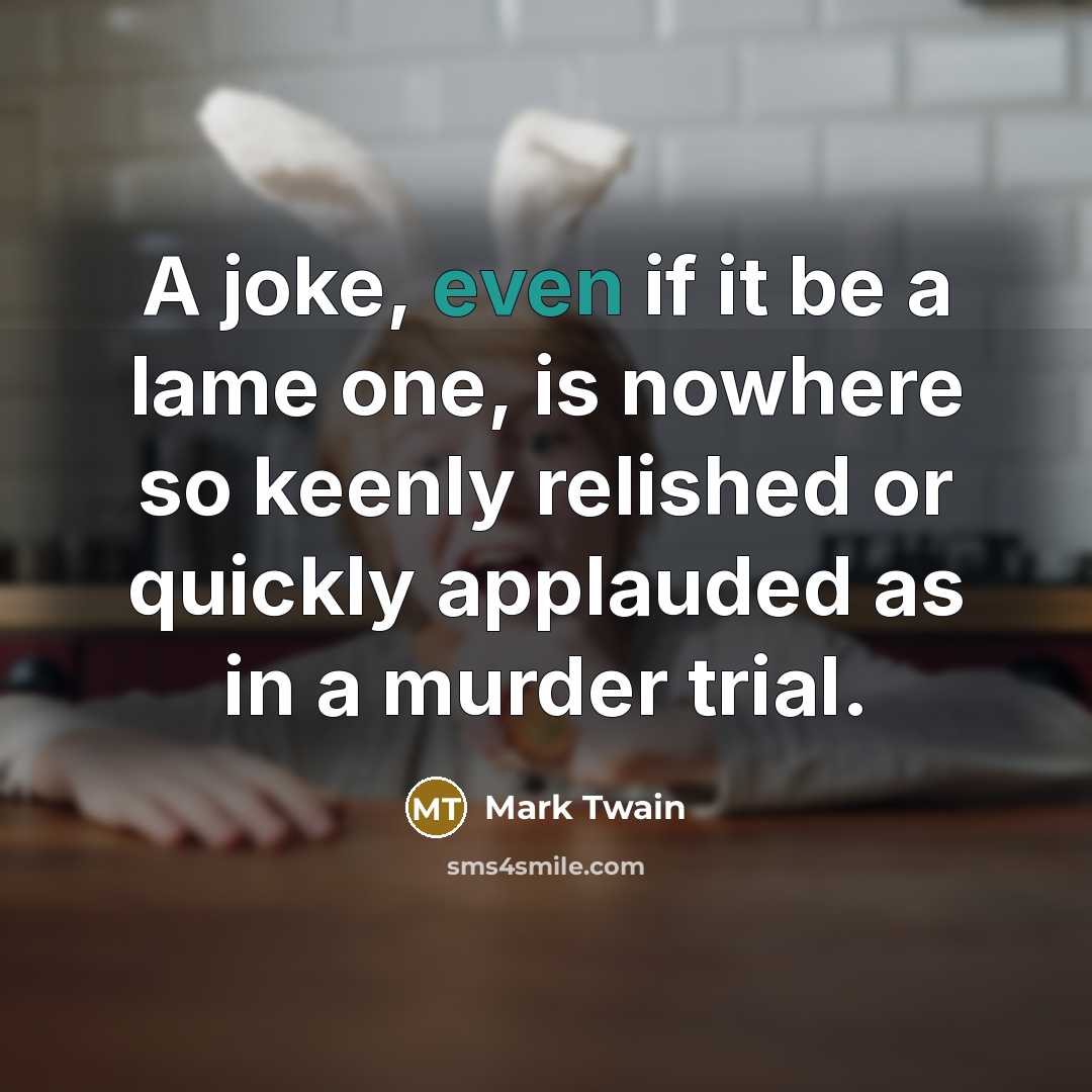 “A joke, even if it be a lame one, is…” quote by Mark Twain