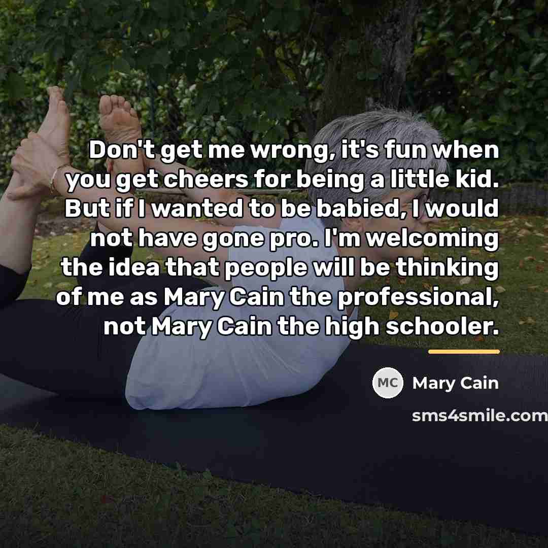 “Don't get me wrong, it's fun when you get cheers…” quote by Mary Cain