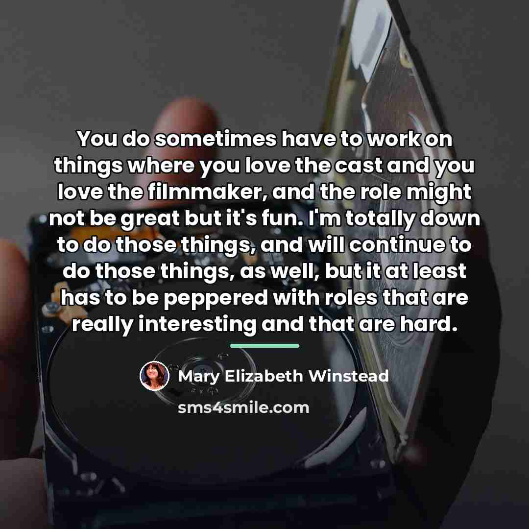 “You do sometimes have to work on things where you…” quote by Mary Elizabeth Winstead