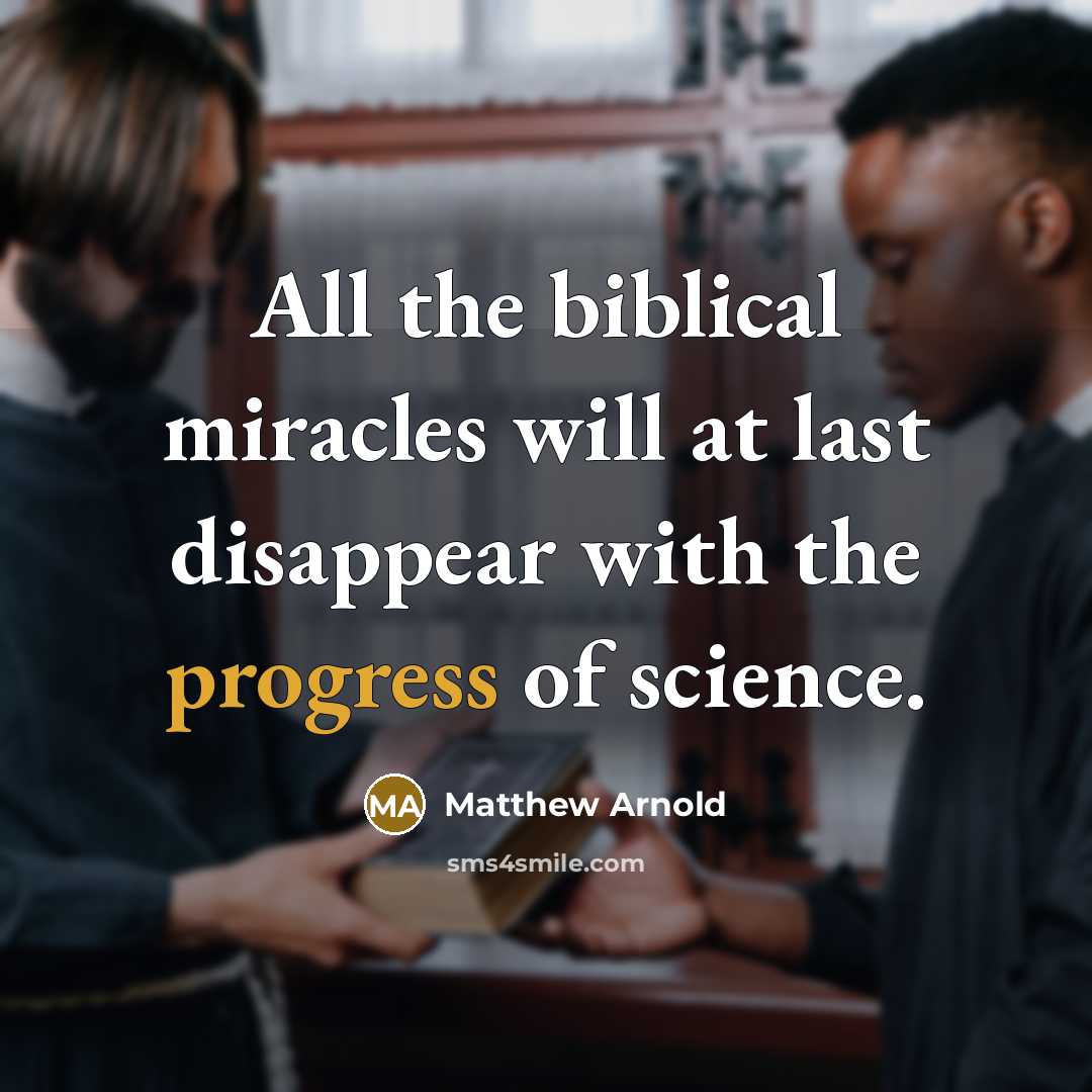 “All the biblical miracles will at last disappear with the…” quote by Matthew Arnold