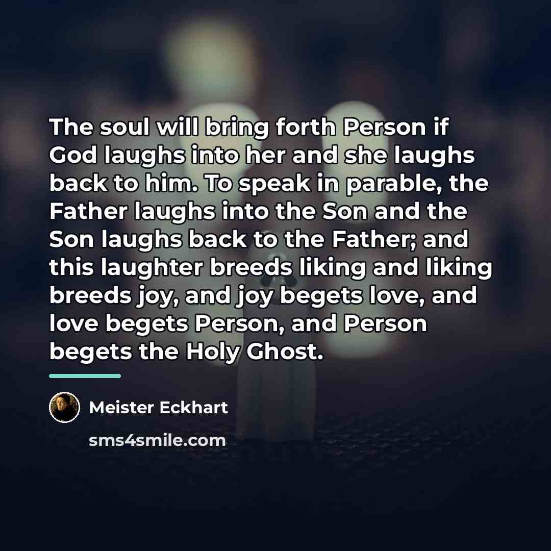 “The soul will bring forth Person if God laughs into…” quote by Meister Eckhart