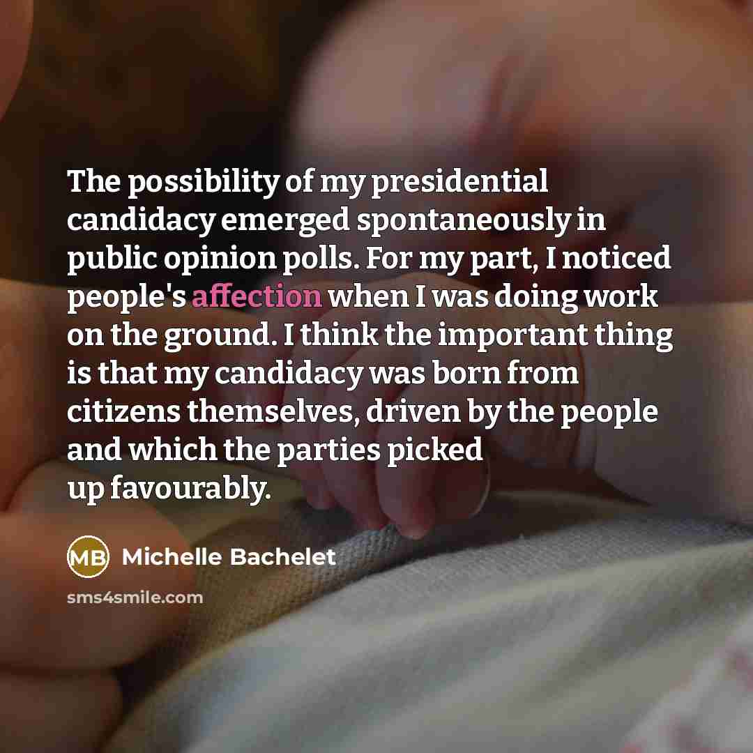 “The possibility of my presidential candidacy emerged spontaneously in public…” quote by Michelle Bachelet