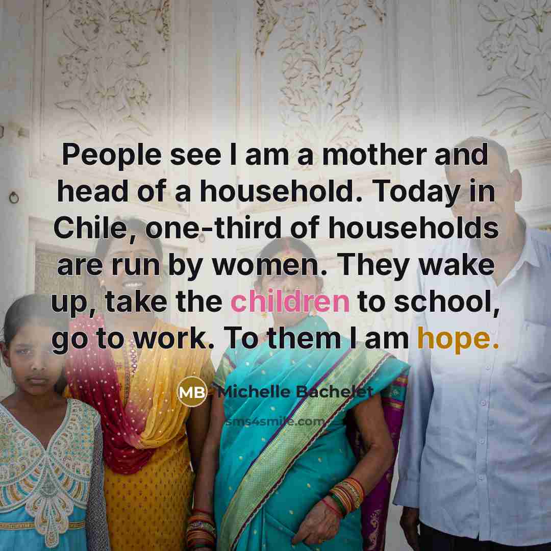 “People see I am a mother and head of a…” quote by Michelle Bachelet