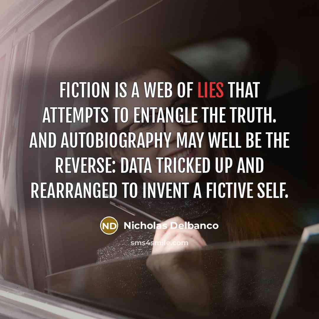 “Fiction is a web of lies that attempts to entangle…” quote by Nicholas Delbanco