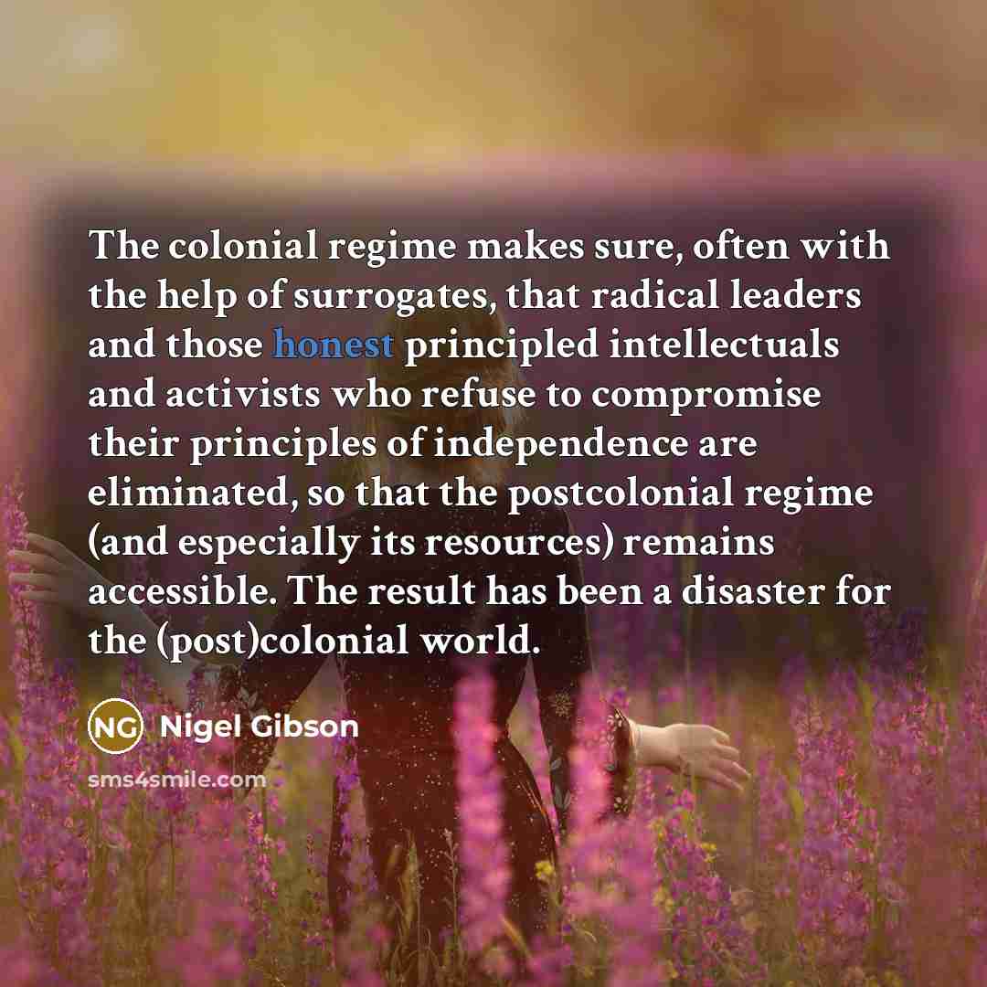“The colonial regime makes sure, often with the help of…” quote by Nigel Gibson