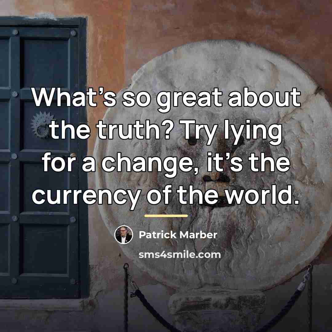 “What's so great about the truth? Try lying for a…” quote by Patrick Marber