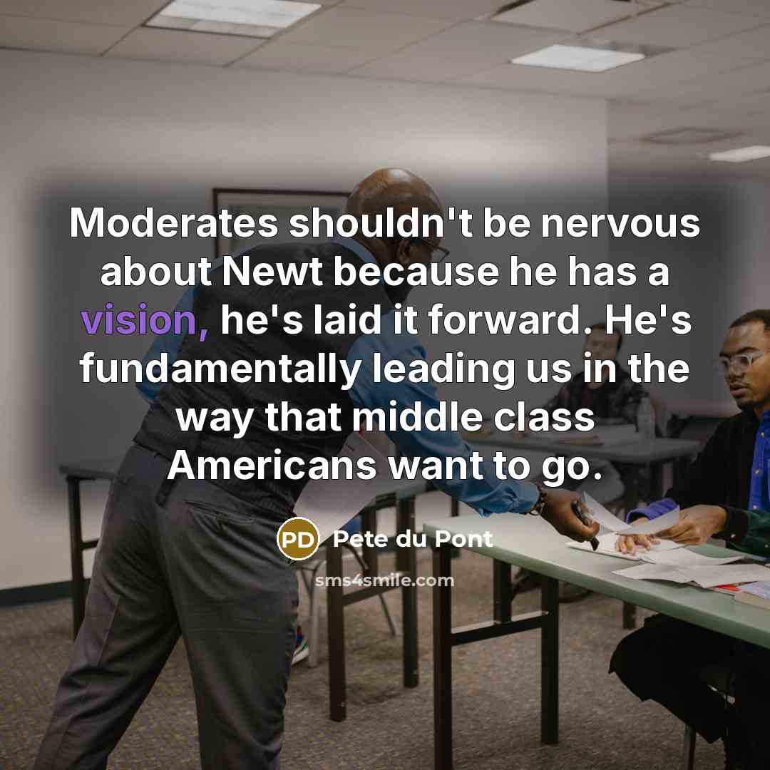 “Moderates shouldn't be nervous about Newt because he has a…” quote by Pete du Pont