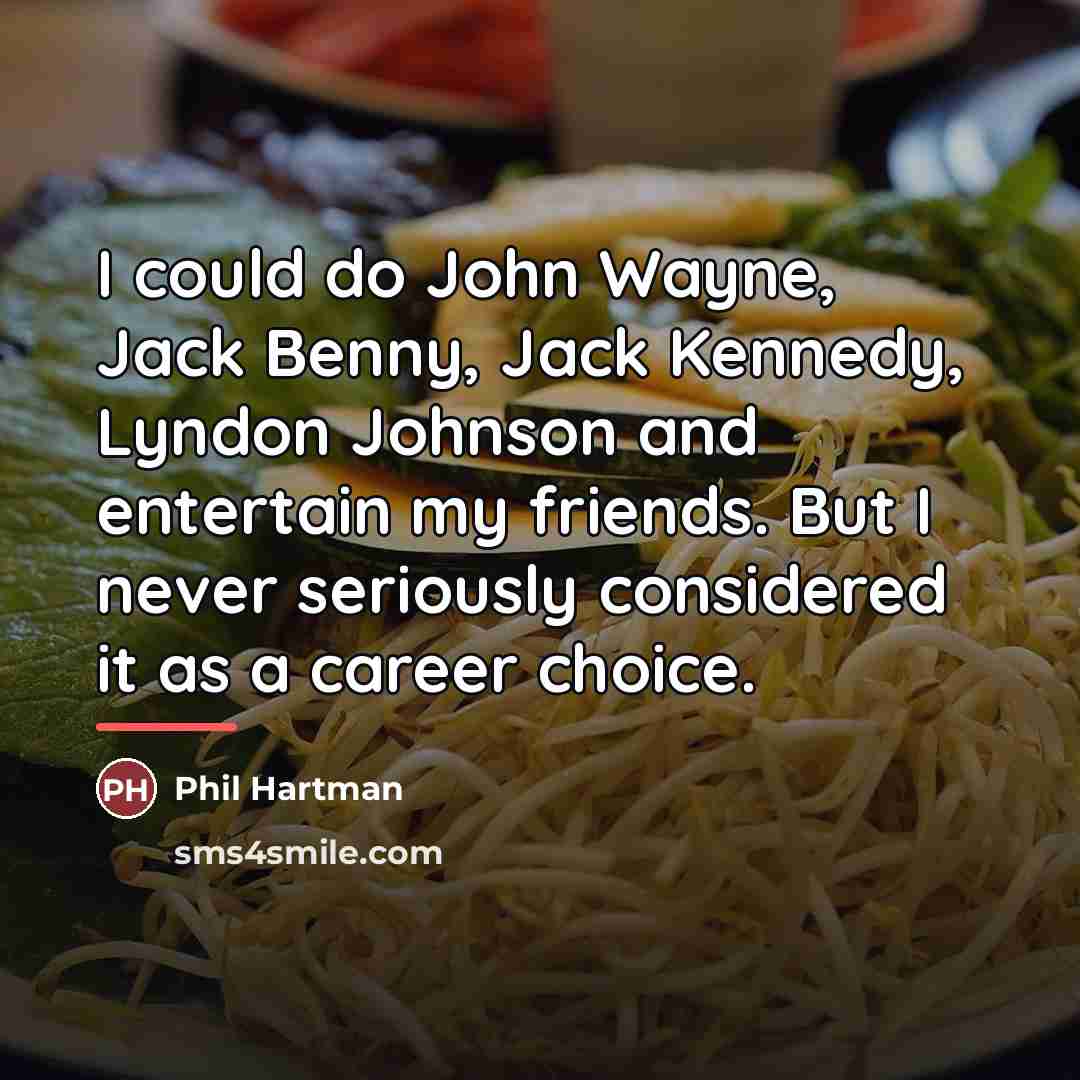“I could do John Wayne, Jack Benny, Jack Kennedy, Lyndon…” quote by Phil Hartman