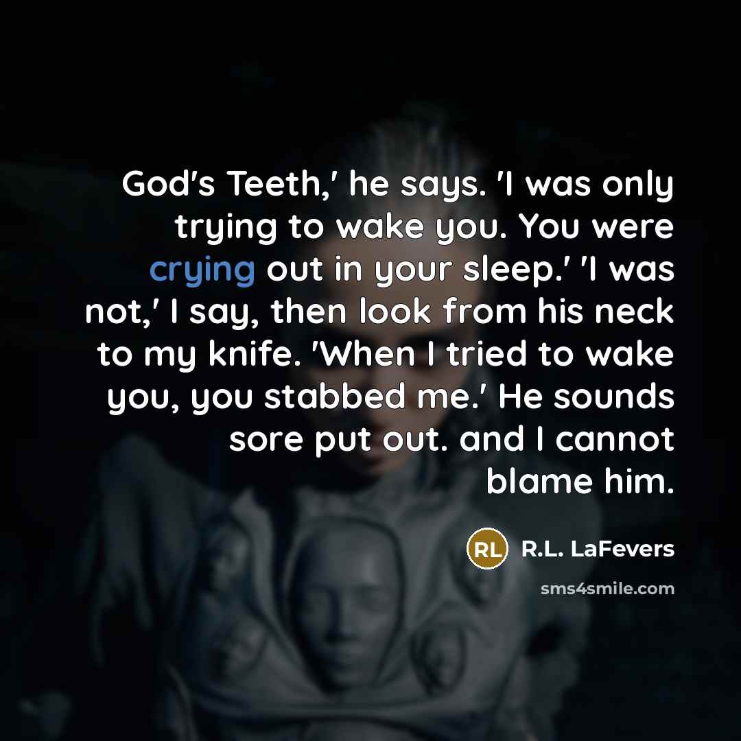 “God's Teeth,' he says. 'I was only trying to wake…” quote by R.L. LaFevers