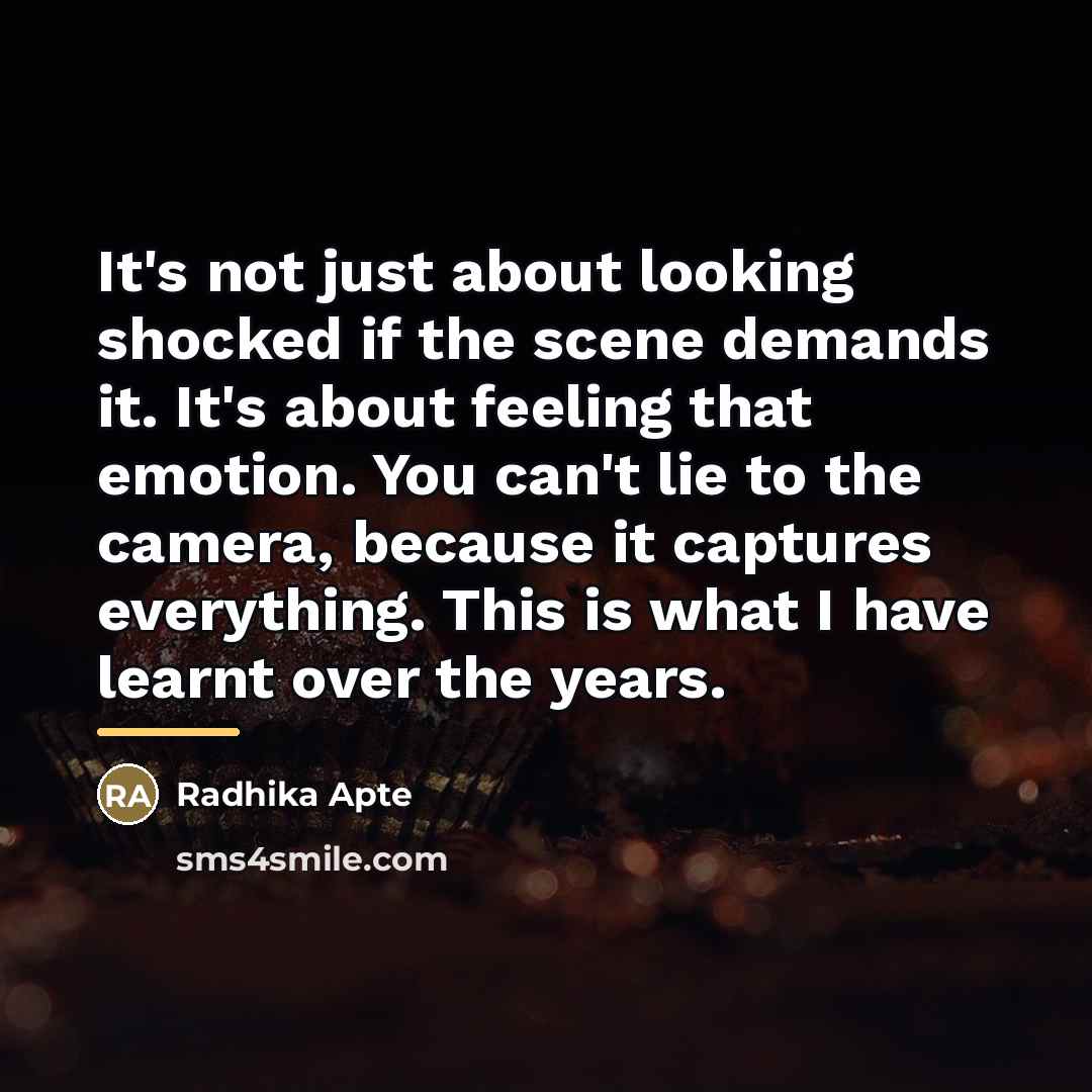 “It's not just about looking shocked if the scene demands…” quote by Radhika Apte
