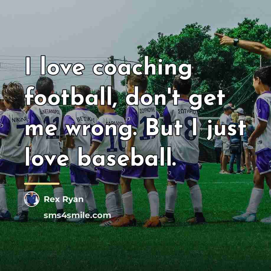 “I love coaching football, don't get me wrong. But I…” quote by Rex Ryan