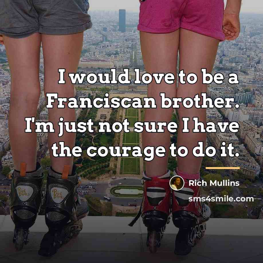 “I would love to be a Franciscan brother. I'm just…” quote by Rich Mullins