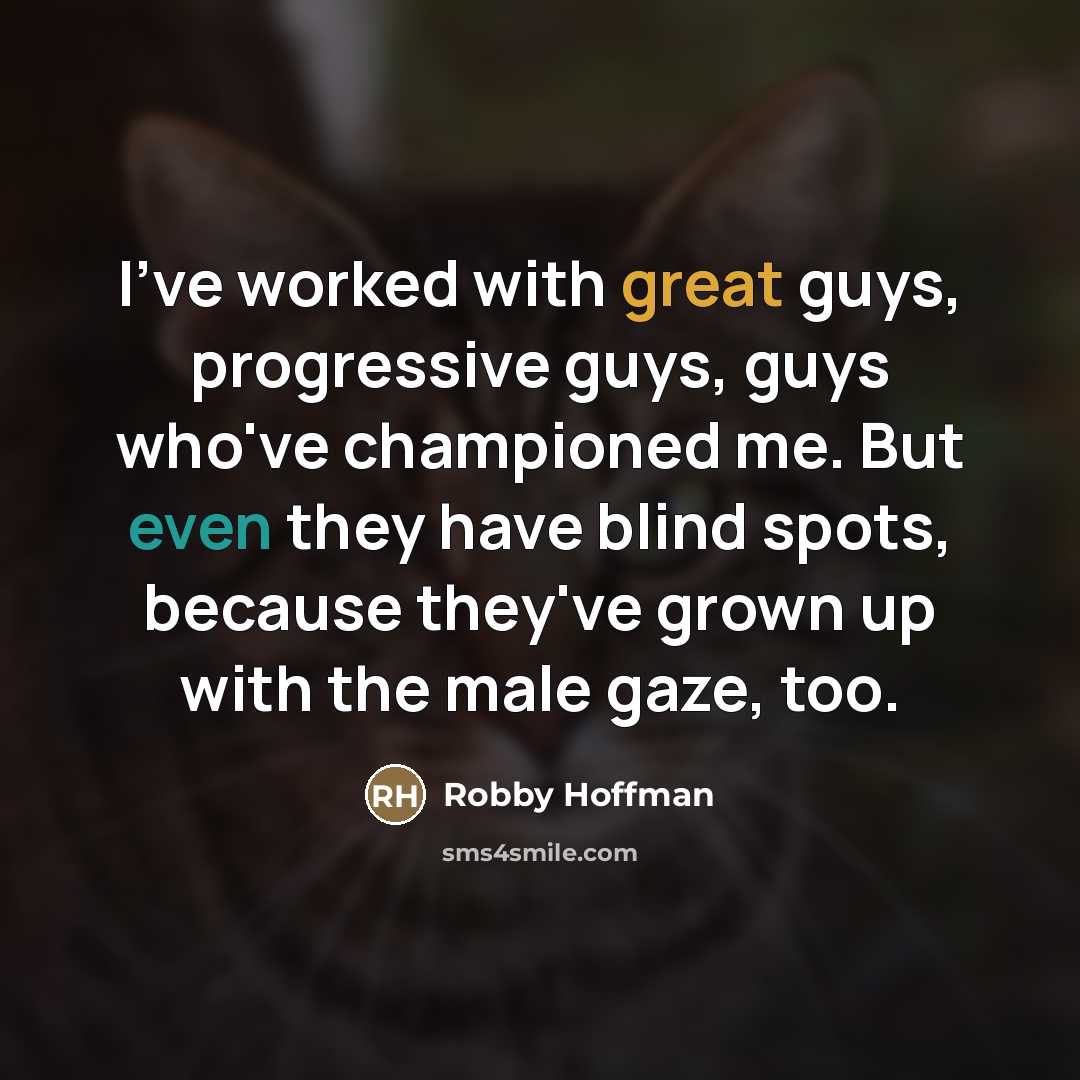 “I've worked with great guys, progressive guys, guys who've championed…” quote by Robby Hoffman