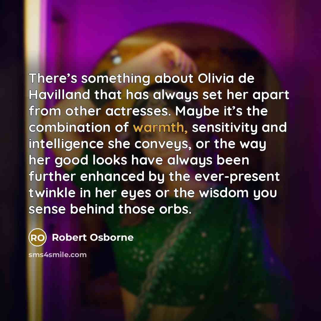 “There’s something about Olivia de Havilland that has always set…” quote by Robert Osborne