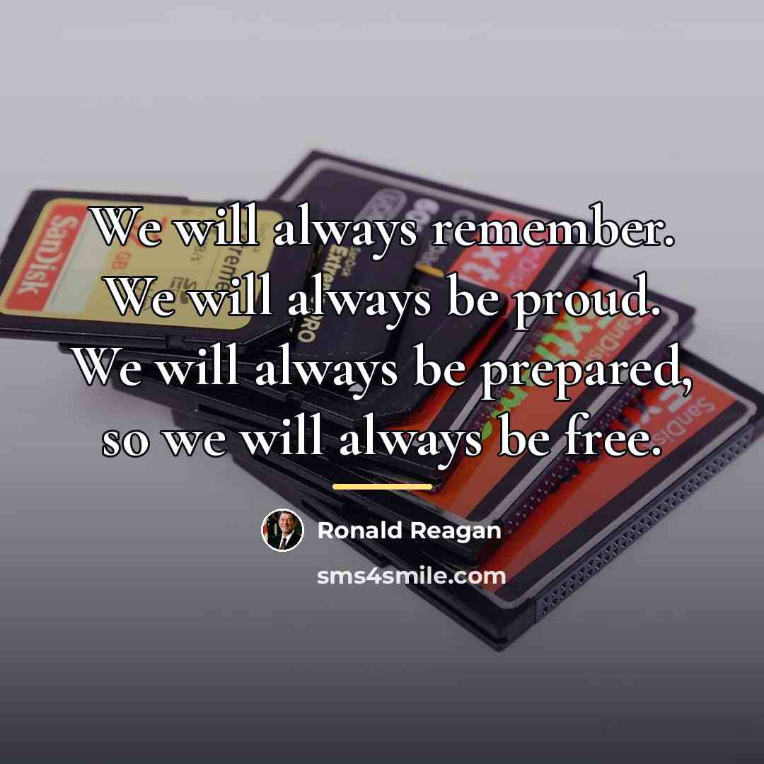 “We will always remember. We will always be proud. We…” quote by Ronald Reagan