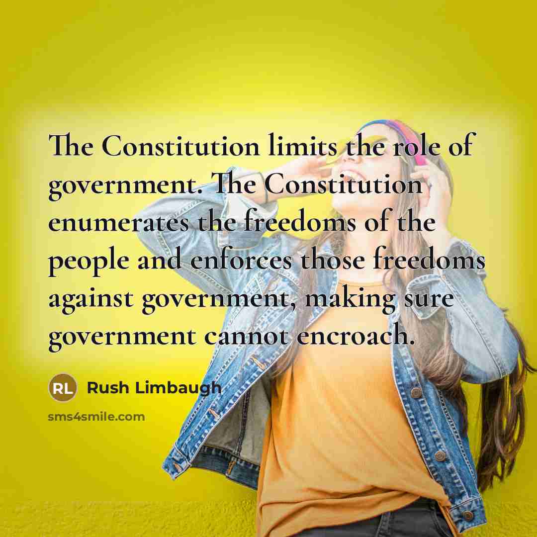 “The Constitution limits the role of government. The Constitution enumerates…” quote by Rush Limbaugh