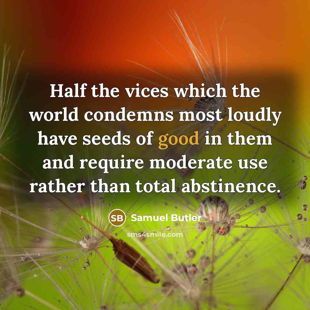 “Half the vices which the world condemns most loudly have…” quote by Samuel Butler