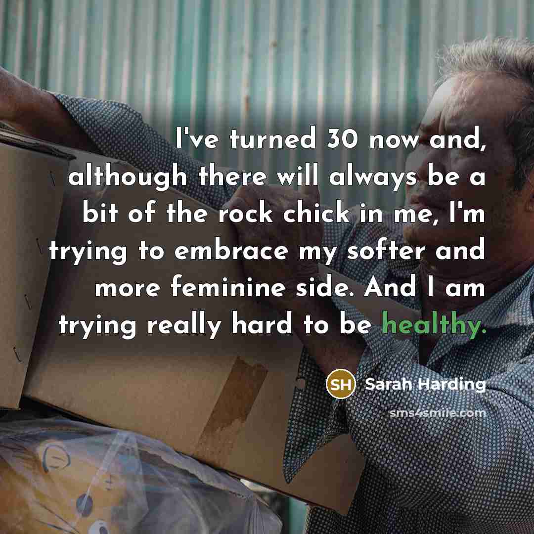 “I've turned 30 now and, although there will always be…” quote by Sarah Harding