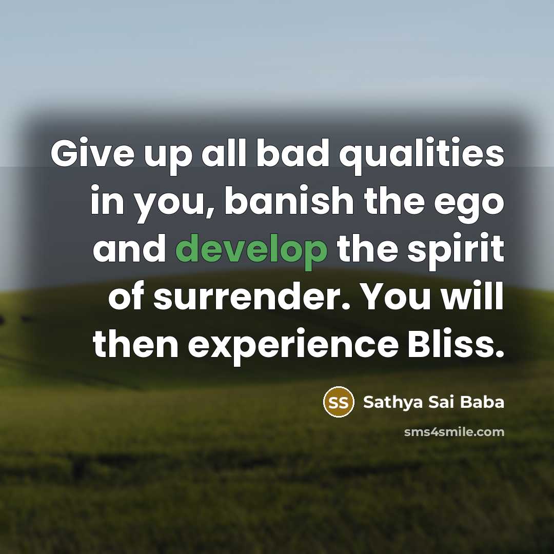 “Give up all bad qualities in you, banish the ego…” quote by Sathya Sai Baba