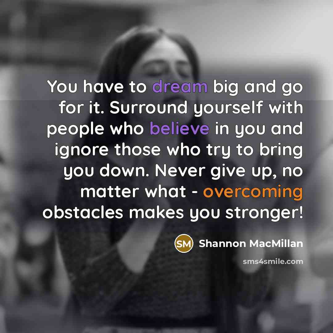“You have to dream big and go for it. Surround…” quote by Shannon MacMillan