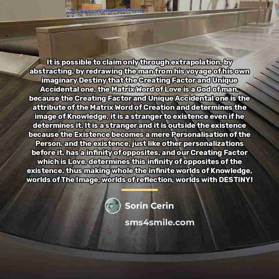 “It is possible to claim only through extrapolation, by abstracting,…” quote by Sorin Cerin