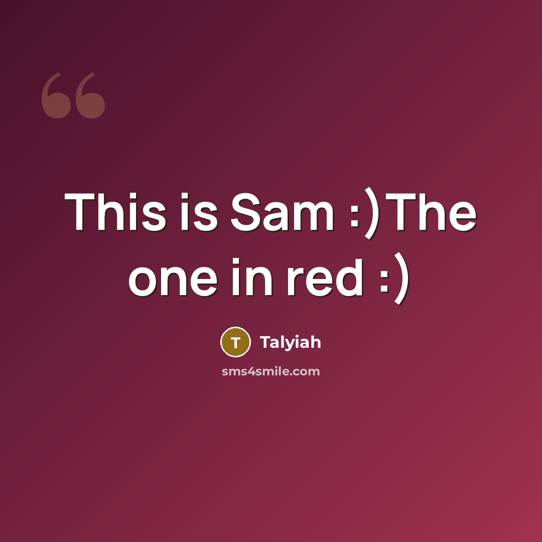 “This is Sam :)The one in red :)…” quote by Talyiah