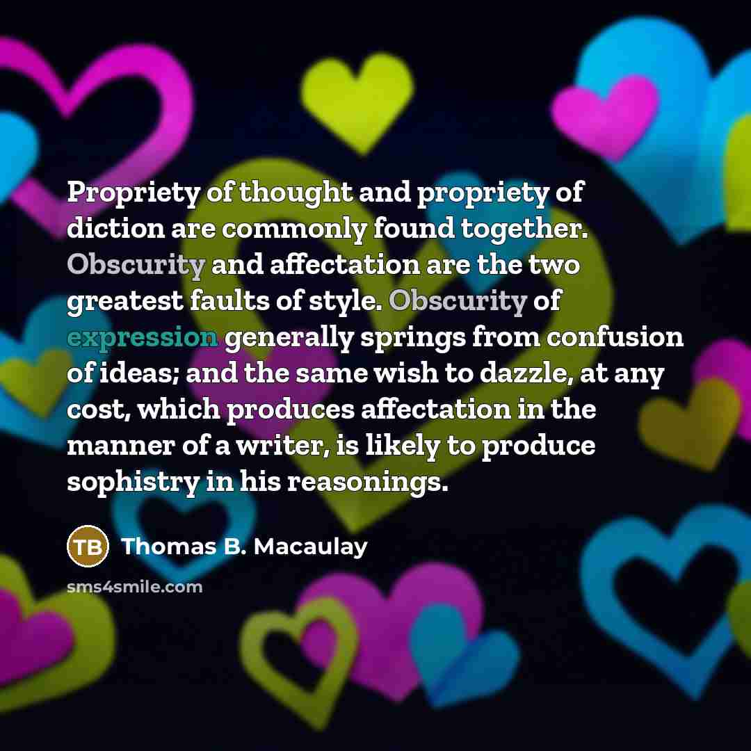 “Propriety of thought and propriety of diction are commonly found…” quote by Thomas B. Macaulay